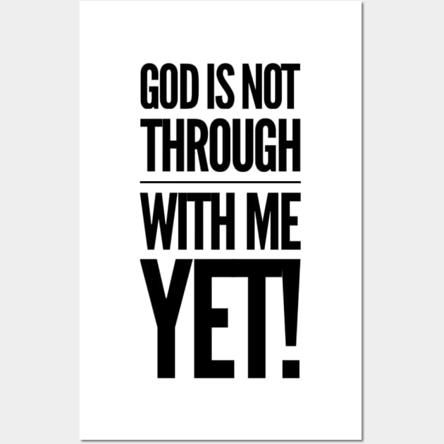 God Is Not Through With Me Yet Wall Art by Therapy for Christians